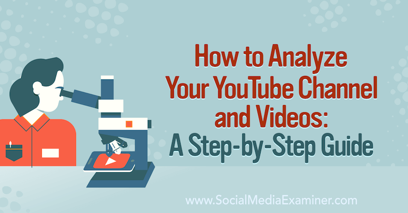 Kako analizirati svoj YouTube kanal i videozapise: Korak po korak vodič za ispitivač društvenih medija.