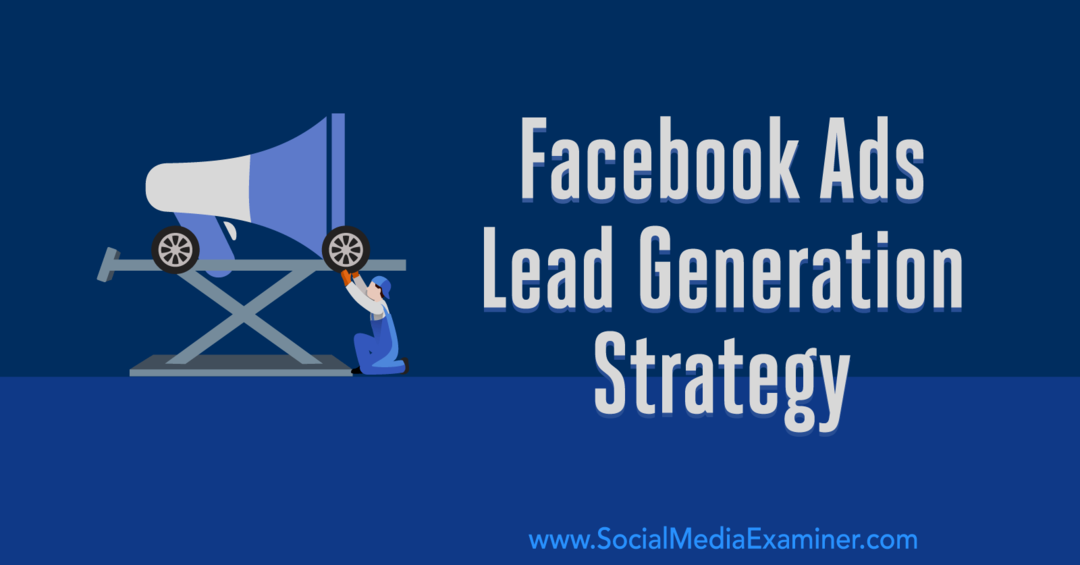 Strategija generiranja vodećih oglasa na Facebooku: Razvoj sustava koji djeluje od Emily Hirsh na ispitivaču društvenih medija.
