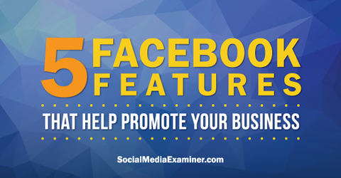 koristite pet facebook značajki za promociju na facebooku