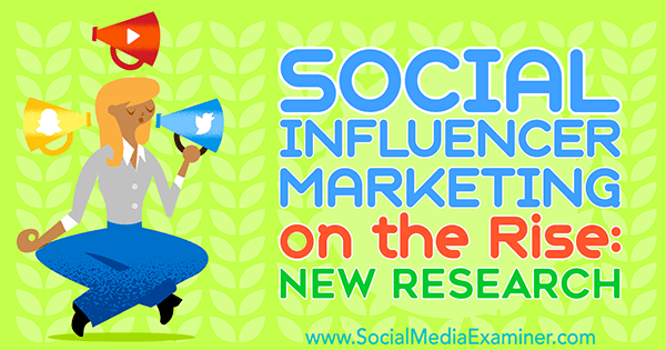 Porast marketinga socijalnih utjecaja: novo istraživanje Michelle Krasniak na ispitivaču društvenih medija.