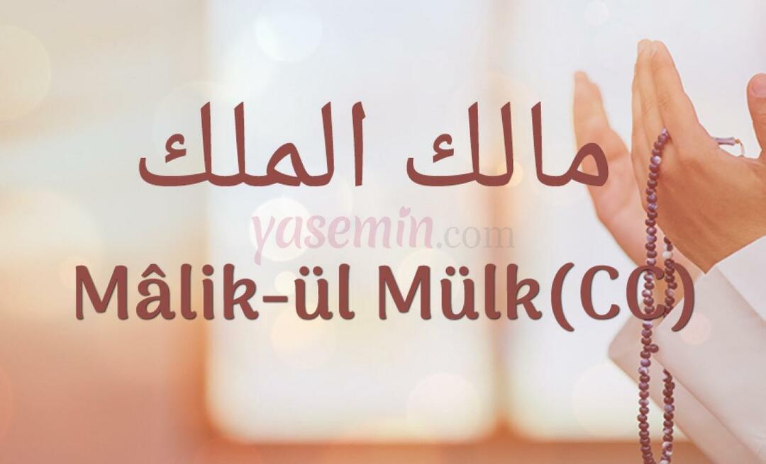 Šta znači Malik-ul Mulk, jedno od Allahovih, dž.š., lijepih imena?