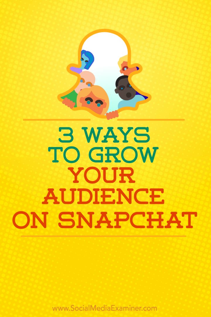 Savjeti o tri načina kako pridobiti više sljedbenika na Snapchatu.