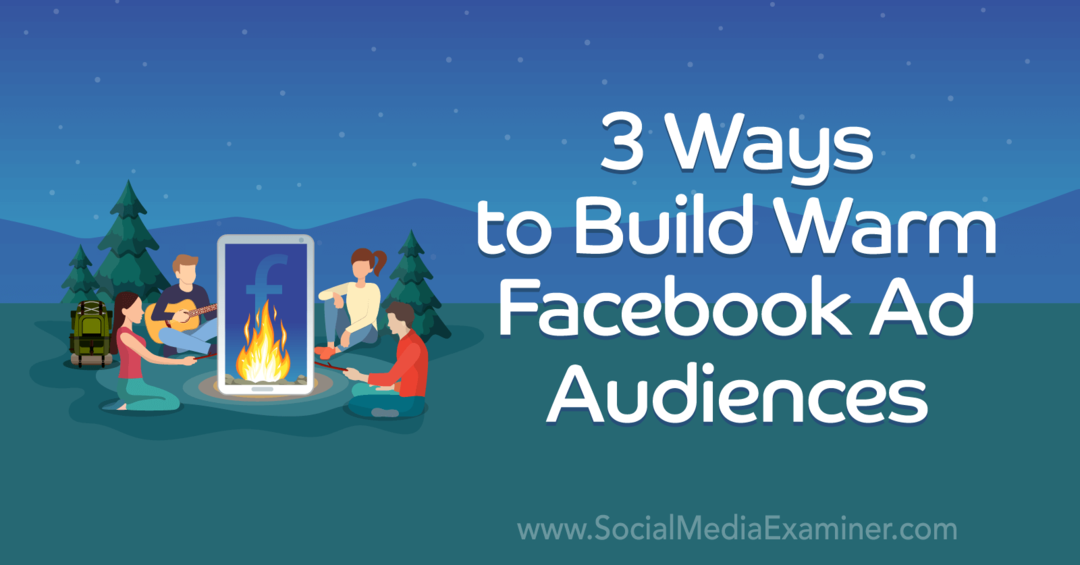 3 načina za izgradnju tople publike na Facebooku, autorice Laura Moore na programu Social Media Examiner.