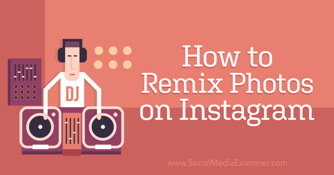 Kako remiksirati fotografije na Instagramu-Social Media Examiner