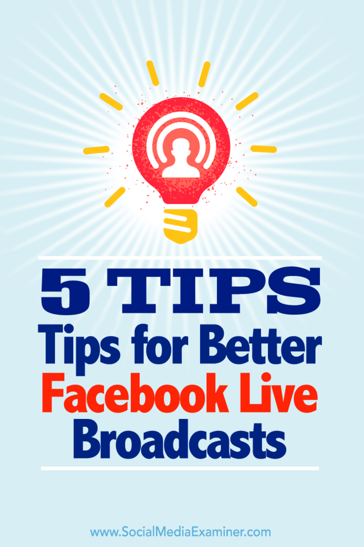 Savjeti o pet načina kako najbolje iskoristiti svoje emisije na Facebook Liveu.