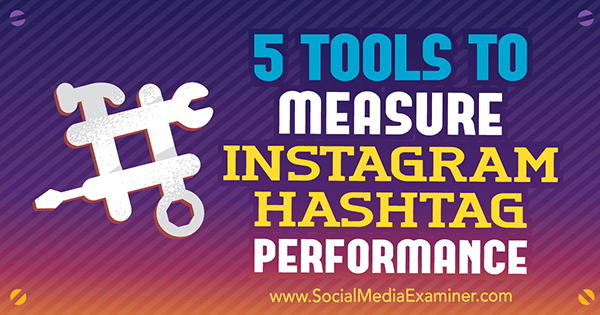 Ovi alati mogu vam pomoći u mjerenju utjecaja hashtagova koje koristite na Instagramu.