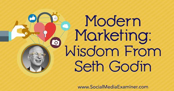 Suvremeni marketing: mudrost Setha Godina na podcastu za marketing društvenih medija.