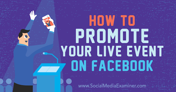 Kako promovirati svoj događaj uživo na Facebooku: Ispitivač društvenih medija