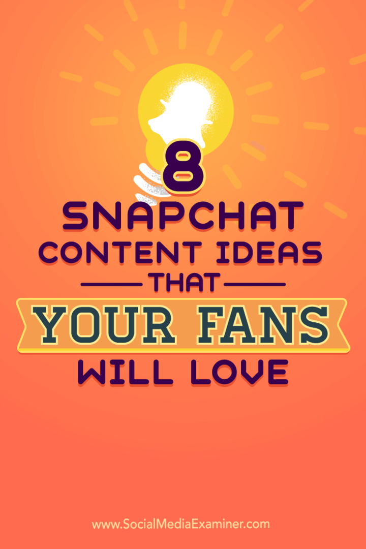 Savjeti o osam ideja za Snapchat sadržaj kako biste oživjeli svoj račun.