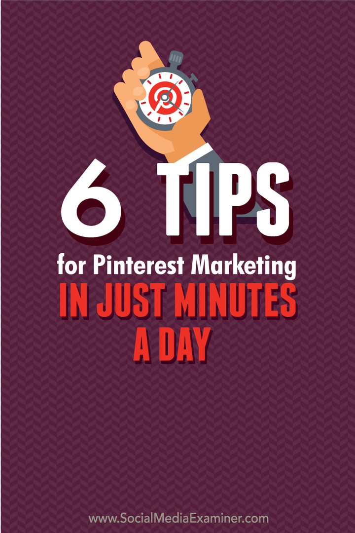 6 savjeta za marketing na Pinterestu u samo nekoliko minuta dnevno: Ispitivač društvenih medija