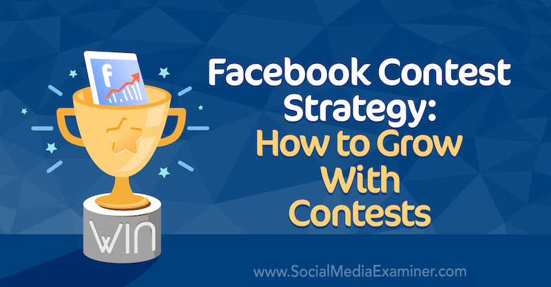 Strategija natjecanja na Facebooku: Kako rasti uz natječaje Allie Bloyd na ispitivaču društvenih mreža.