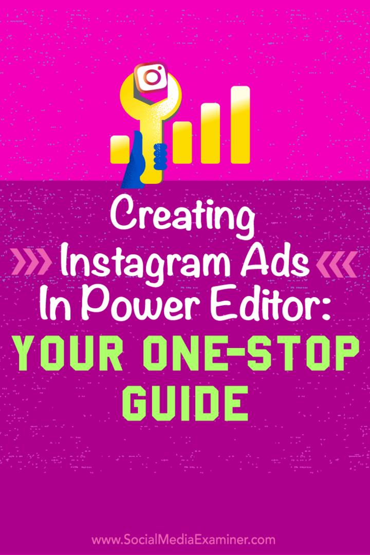 Savjeti o tome kako koristiti Facebookov Power Editor za stvaranje jednostavnih Instagram oglasa.