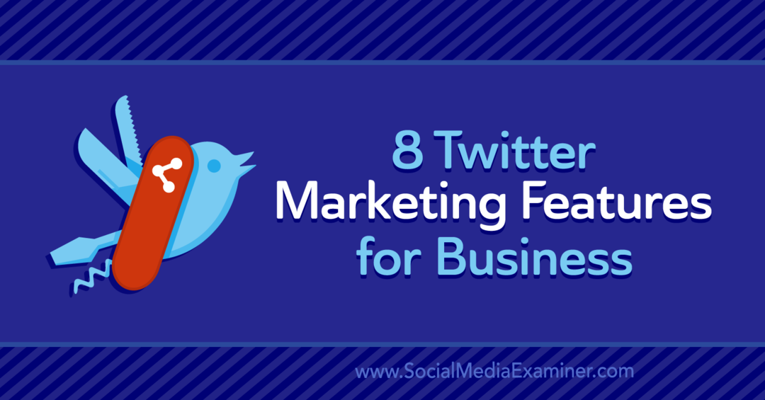 8 Twitter marketinških značajki za tvrtke: Ispitivač društvenih medija