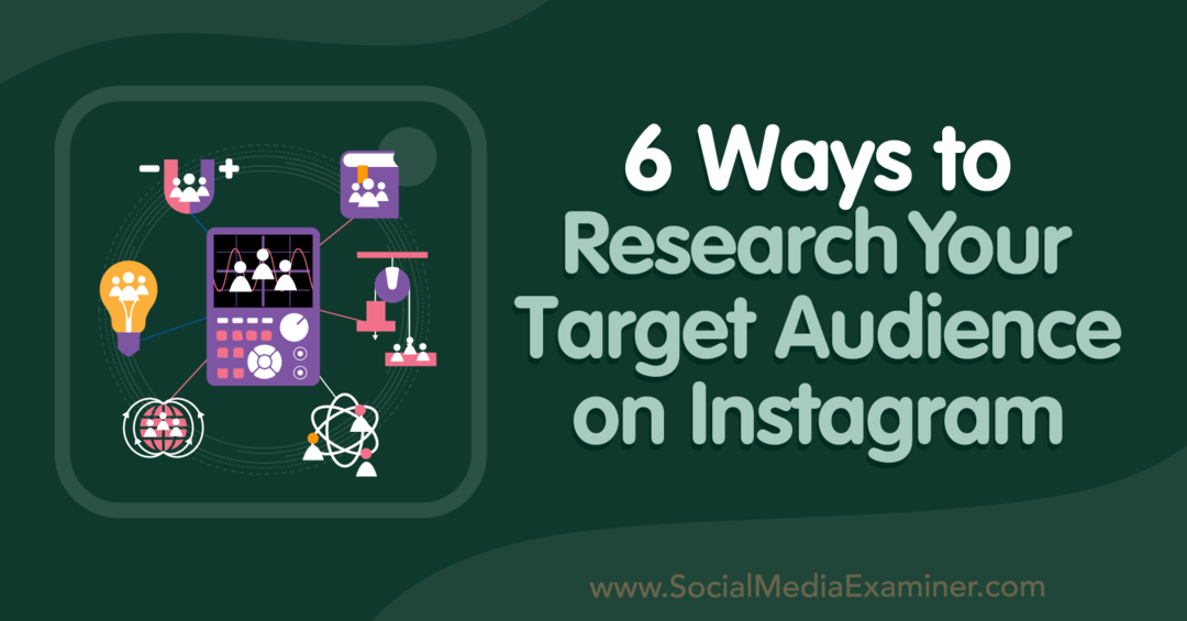 6 načina za istraživanje vaše ciljne publike na Instagramu - Social Media Examiner