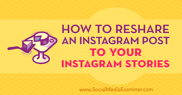 Kako ponovno podijeliti Instagram post u svoje Instagram priče, Jenn Herman na Social Media Examiner.