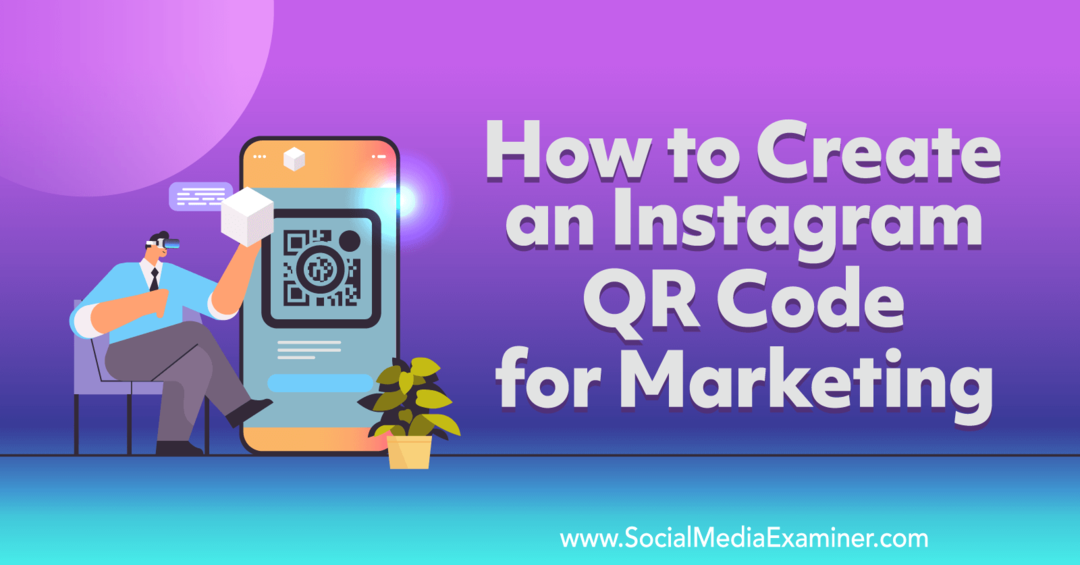 Kako stvoriti Instagram QR kod za Marketing-Social Media Examiner