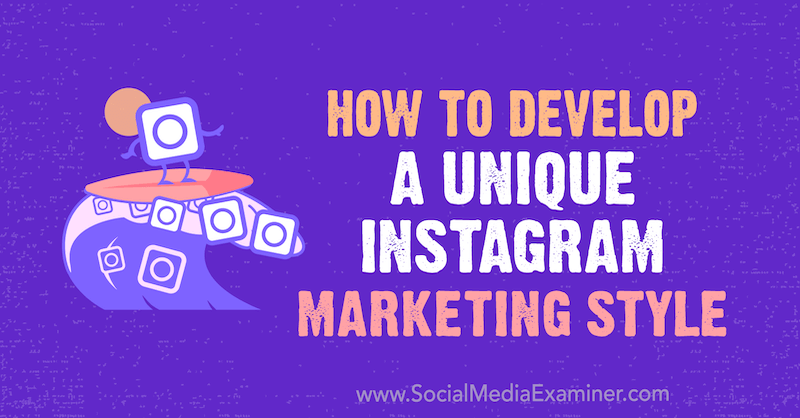 Kako razviti jedinstveni stil marketinga u Instagramu: Ispitivač društvenih medija