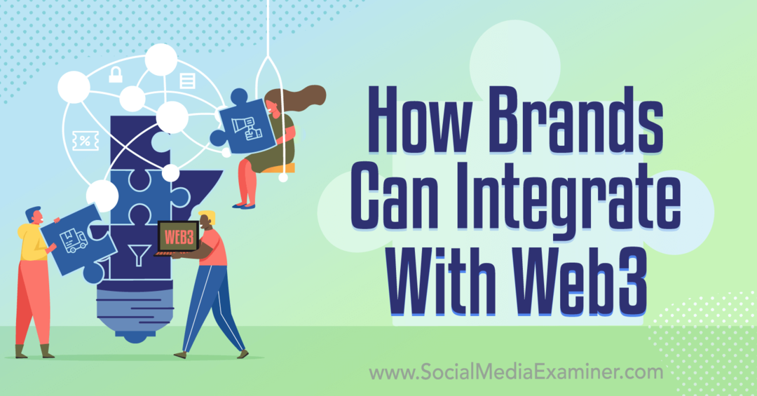 Kako se marke mogu integrirati s Web3: Social Media Examiner