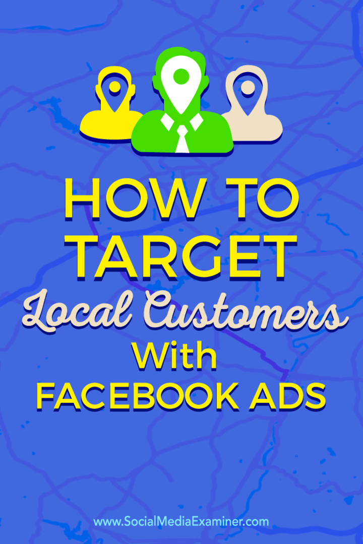 Savjeti o tome kako se povezati s lokalnim kupcima pomoću ciljanih Facebook oglasa.