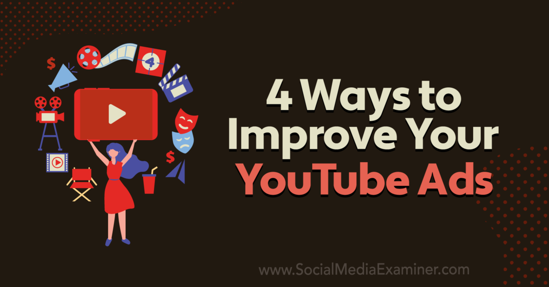 4 načina da poboljšate svoje YouTube oglase: Ispitivač društvenih medija