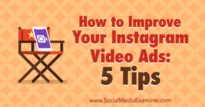 Kako poboljšati svoje Instagram video oglase: 5 savjeta: Ispitivač društvenih medija