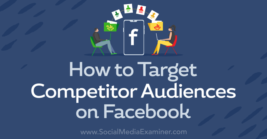 Kako ciljati konkurentsku publiku na Facebook-Social Media Examiner