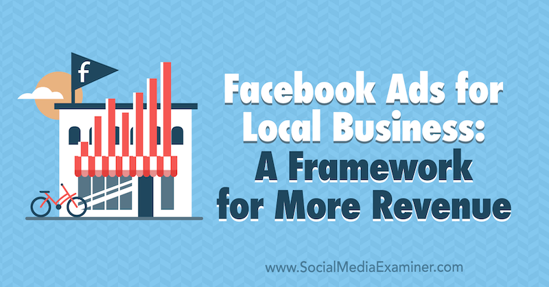 Facebook oglasi za lokalna poduzeća: okvir za veću zaradu, Allie Bloyd, ispitivač društvenih medija.