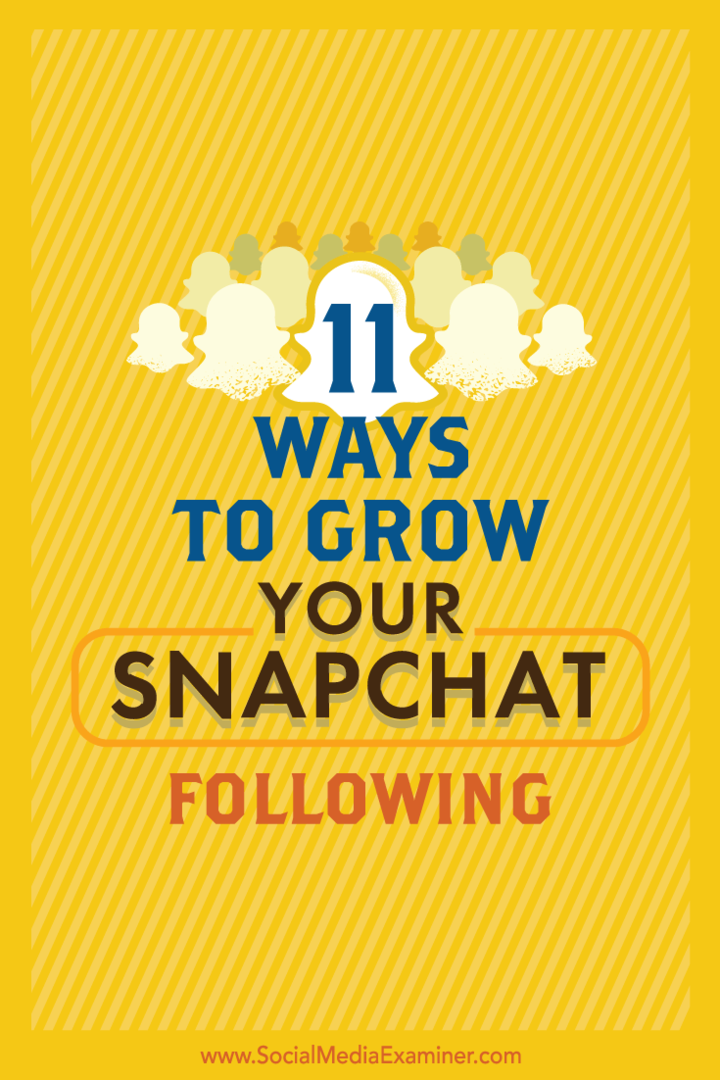 Savjeti o 11 jednostavnih načina za rast vaše Snapchat publike.