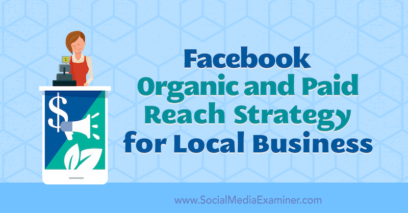 Facebook organska i plaćena strategija dosega za lokalna poduzeća, autor Allie Bloyd na ispitivaču društvenih medija.