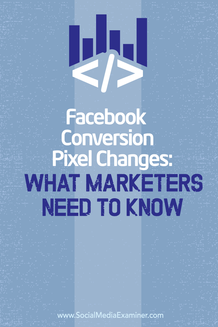 Promjene piksela za konverziju na Facebooku: što marketinški stručnjaci trebaju znati: Ispitivač društvenih medija