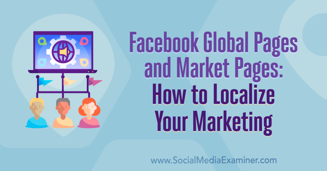 Facebook Globalne stranice i tržišne stranice: Kako lokalizirati svoj marketing Amy Hayward na ispitivaču društvenih medija.