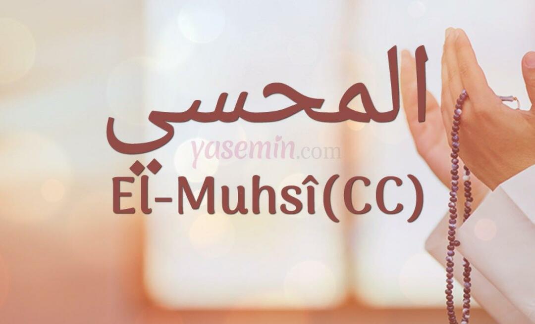 Šta znači Al-Muhsi (cc) od Esma-ul Husna? Koje su vrline al-Muhsija (cc)?