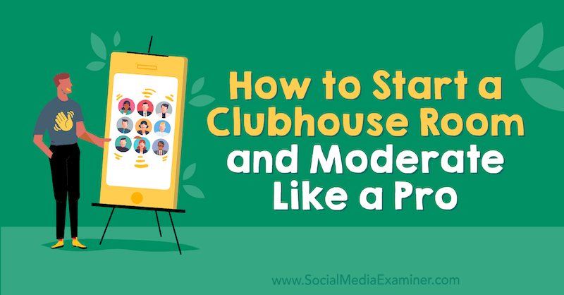 Kako pokrenuti Clubhouse sobu i moderirati poput profesionalca: Ispitivač društvenih medija