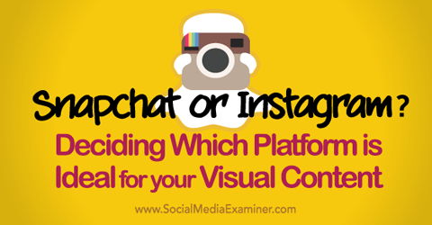 odlučite je li snapchat ili instgram idealan za vaš vizualni sadržaj