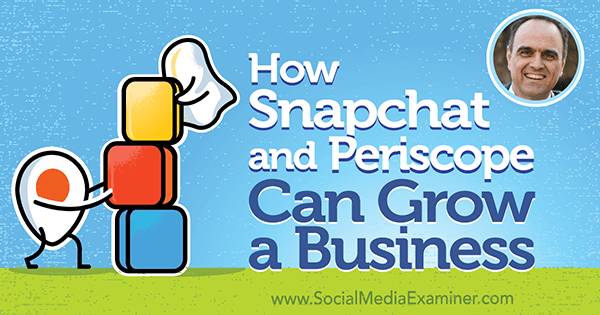 Kako Snapchat i periskop mogu razviti posao s uvidima Johna Kaposa u Podcast za marketing društvenih medija.