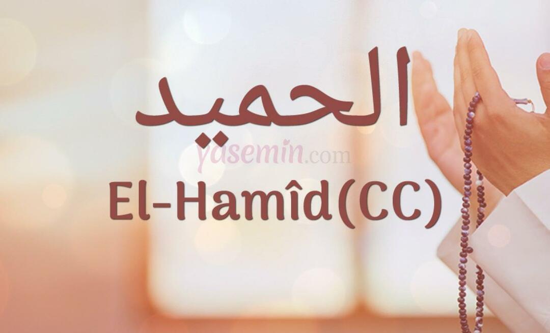 Šta znači Al-hamid (cc) od Esma-ul Husna? Koje su vrline al-Hamida (cc)?