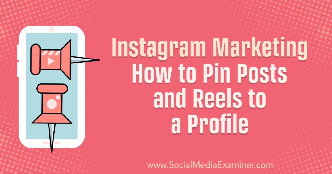 Instagram Marketing: Kako prikvačiti postove i kolute na Profile-Social Media Examiner