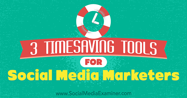 3 Alata za uštedu vremena za marketinške stručnjake društvenih medija, autor Sweta Patel, ispitivač društvenih medija.