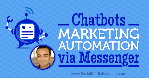 Chatbotovi: Automatizacija marketinga putem Messengera s uvidima Andrewa Warnera u Podcast za marketing društvenih medija.