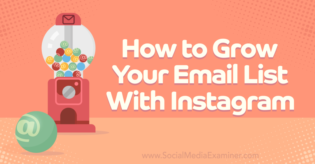 Kako proširiti svoj popis e-pošte pomoću Instagram-Social Media Examiner