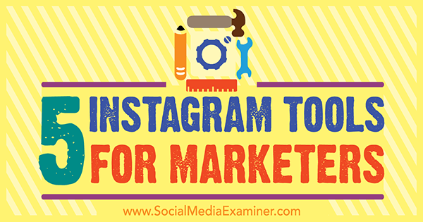 5 Instagram alata za marketinške stručnjake, Ashley Baxter, na Social Media Examiner.