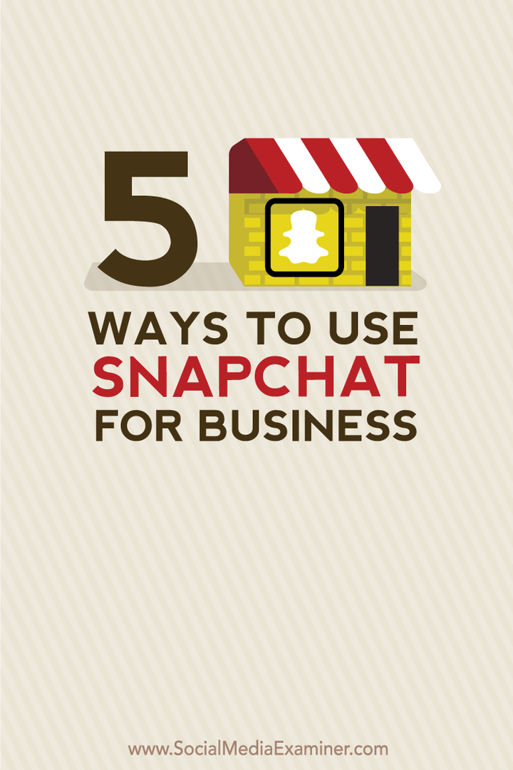 5 načina upotrebe Snapchata za posao: Ispitivač društvenih medija