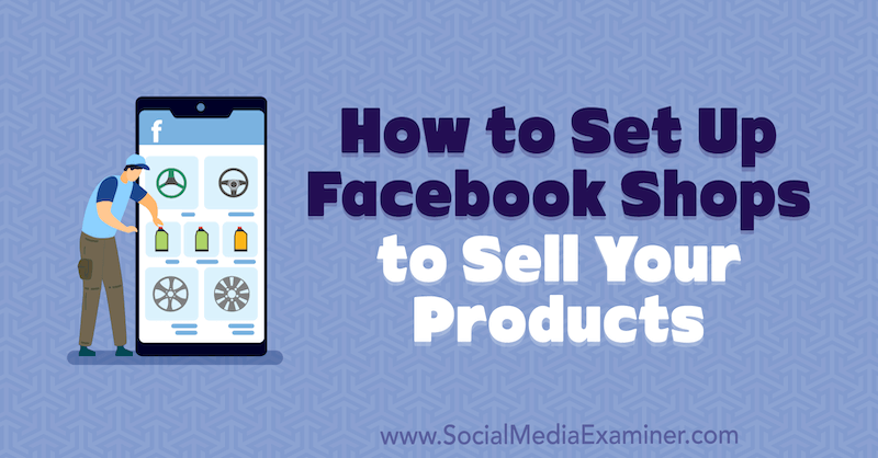 Kako postaviti Facebook trgovine za prodaju svojih proizvoda Mari Smith na ispitivaču društvenih mreža.