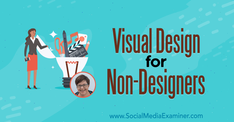 Vizualni dizajn za ne-dizajnere koji sadrži uvide Donne Moritz na Podcastu za društvene medije.