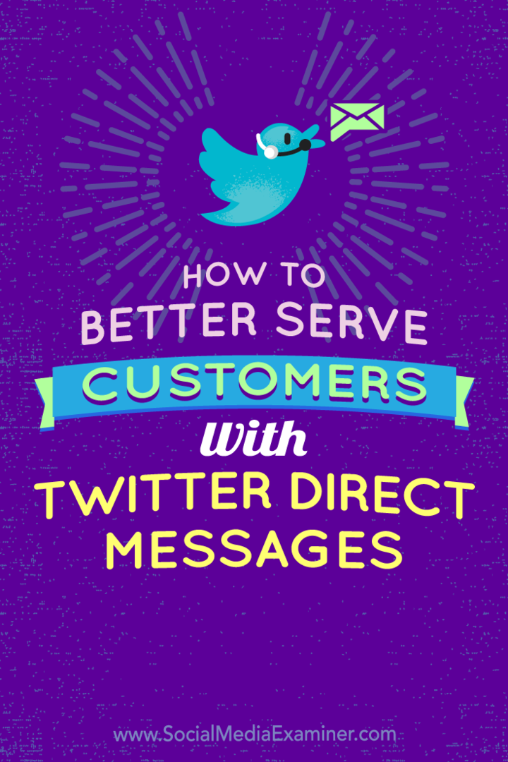 Kako bolje služiti kupcima pomoću Twitter izravnih poruka Kristi Hines na ispitivaču društvenih mreža.