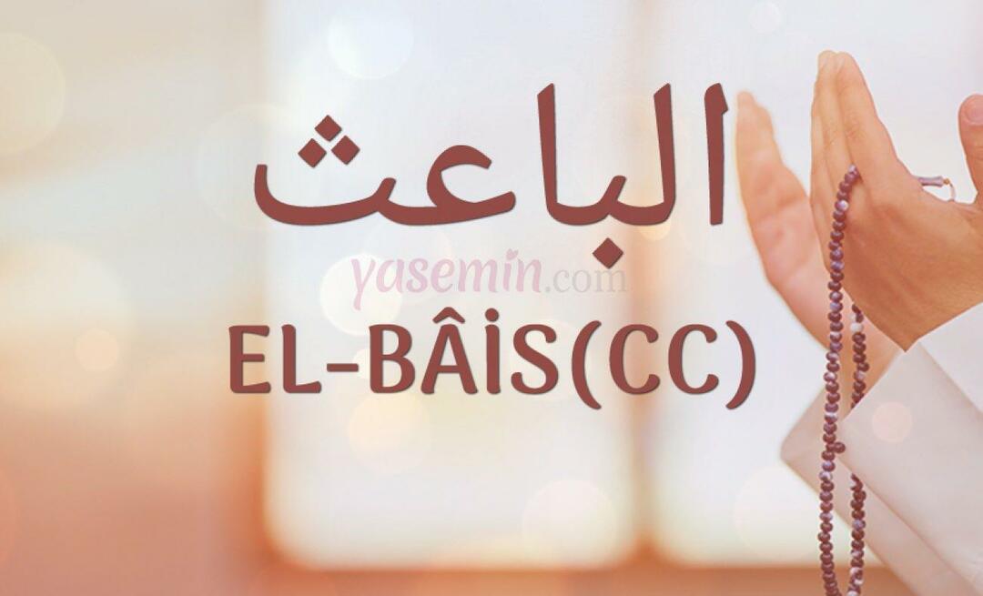 Šta znači El-Bais (cc) od Esma-ul Husna? Koje su njegove vrline?
