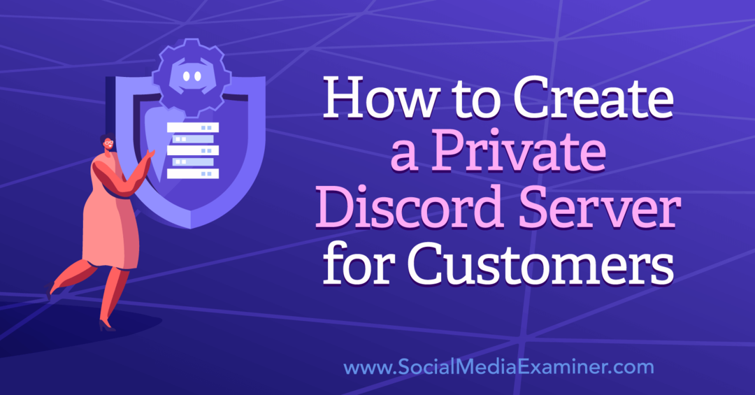 Kako stvoriti privatni Discord poslužitelj za kupce: Social Media Examiner