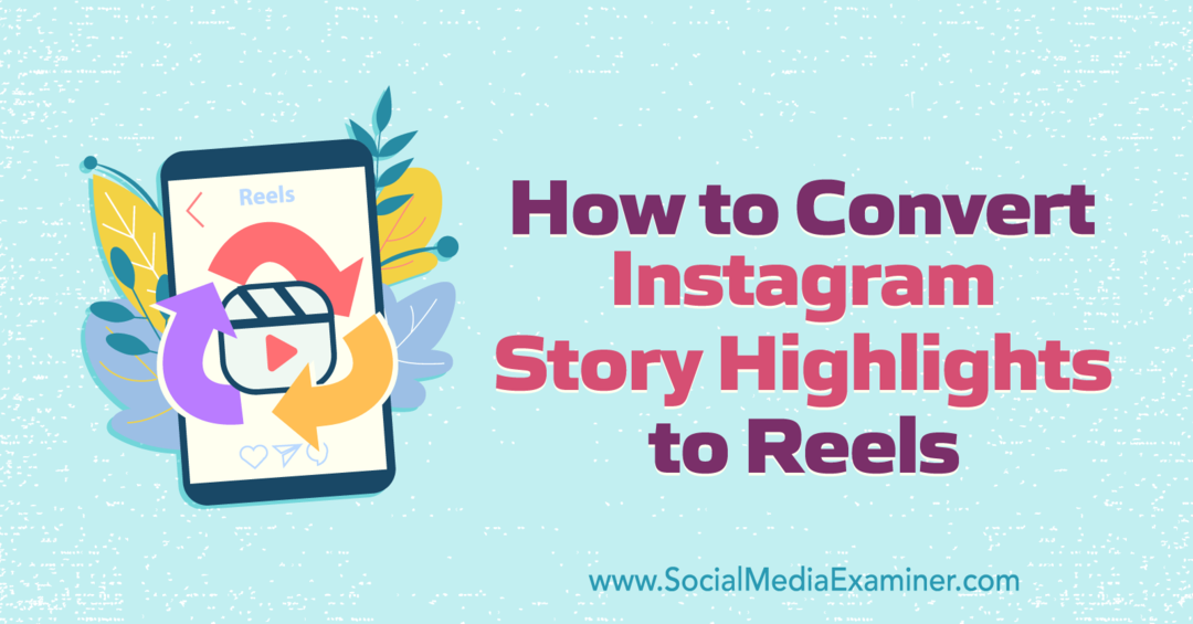 Kako pretvoriti istaknute sadržaje Instagram priče u kolutove Anne Sonnenberg na Social Media Examineru.