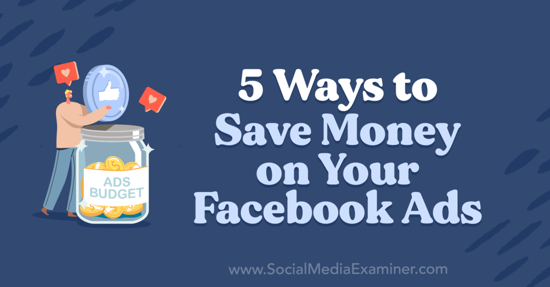 5 načina da uštedite novac na svojim Facebook oglasima, Anna Sonnenberg