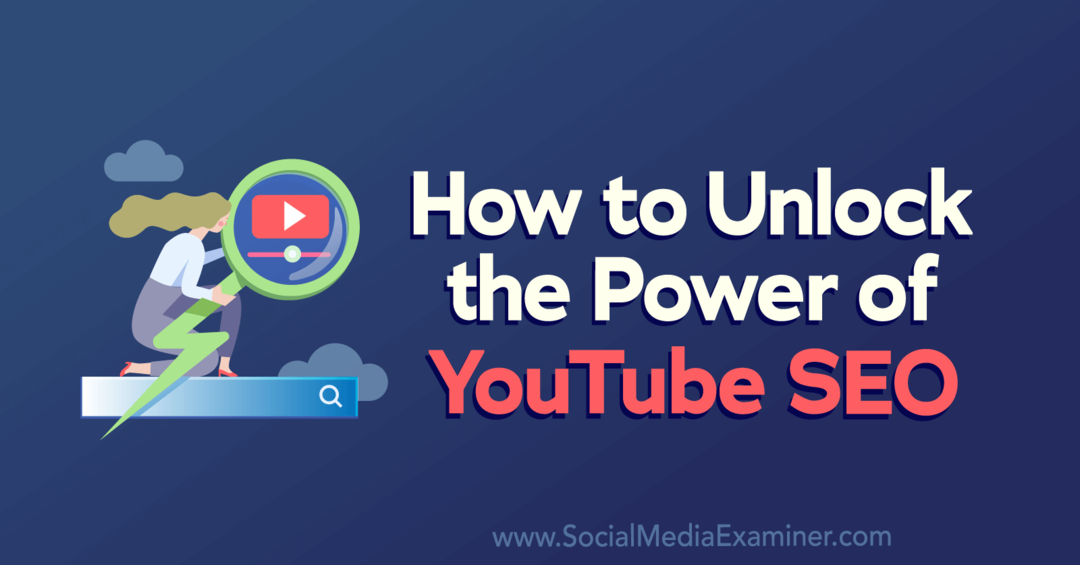 Kako otključati moć YouTube SEO-a pomoću Social Media Examinera